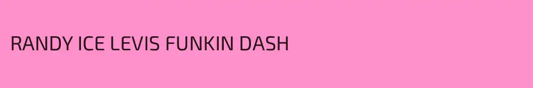 RANDY ICE LEVIS FUNKIN DASH